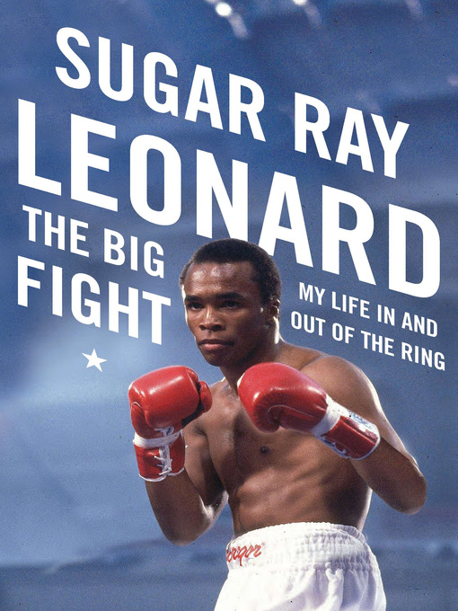 Title details for The Big Fight by Sugar Ray Leonard - Wait list